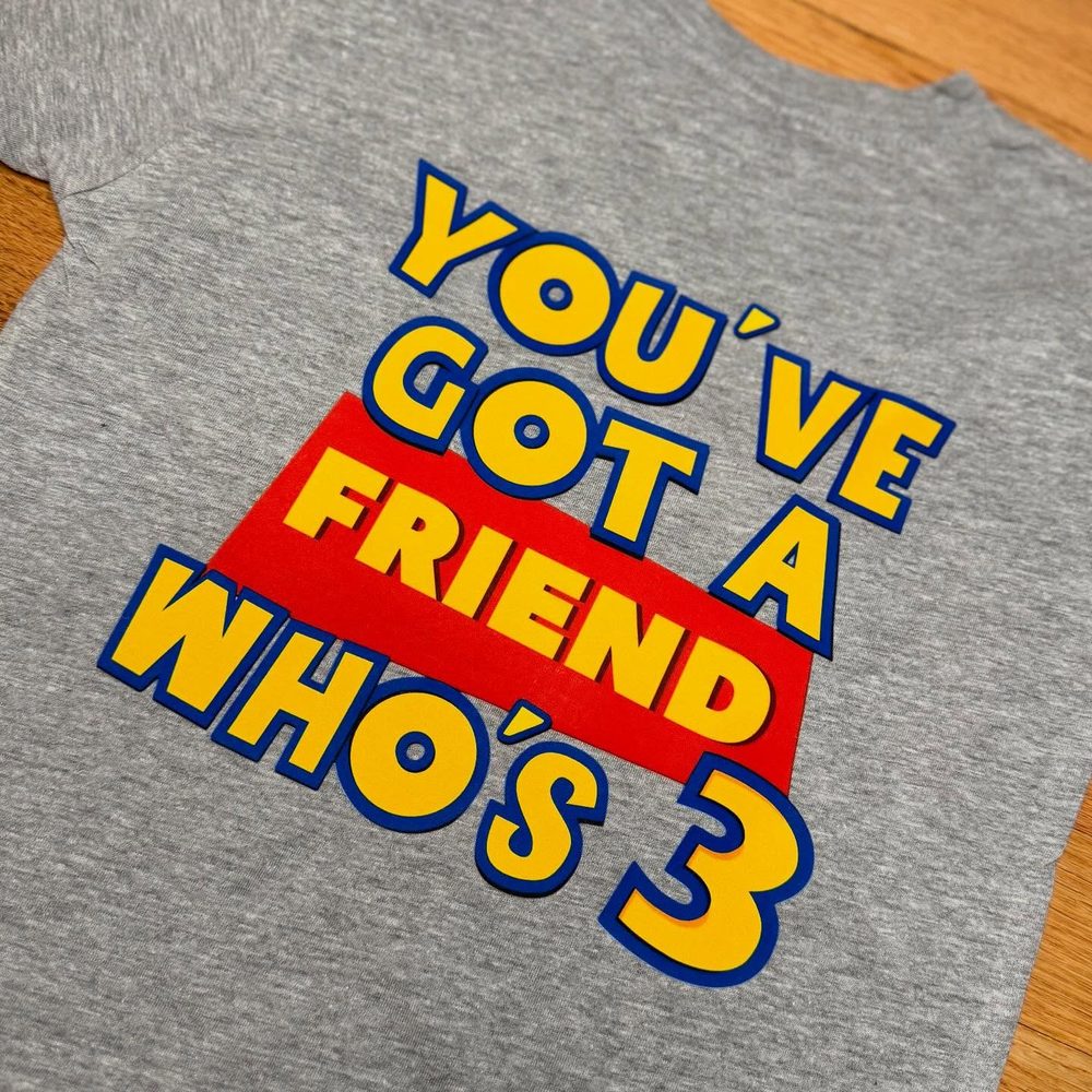 Gray “You’ve Got a Friend Who’s 3” birthday t-shirt